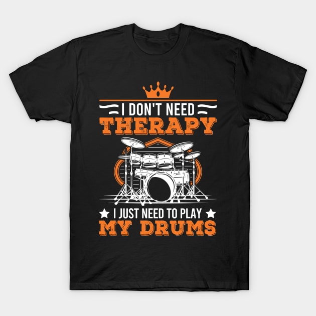 Drums Therapy Drummer T-Shirt by favoriteshirt
